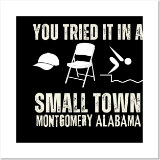 You tried it in a Small Town Montgomery Alabama Posters and Art